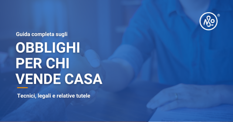 Tutti gli obblighi di chi vende casa e come tutelarsi